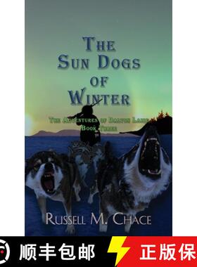 【3-4周达】The Sun Dogs of Winter: The Adventures of Dalton Laird Book Three [9781733037143]