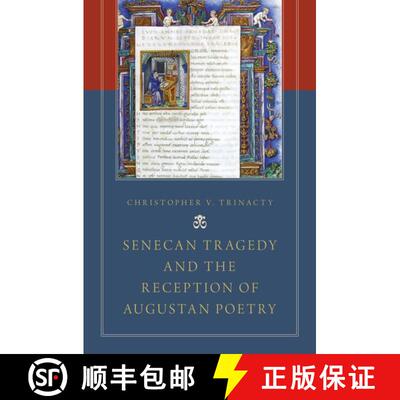【3-4周达】Senecan Tragedy and the Reception of Augustan Poetry [9780199356560]