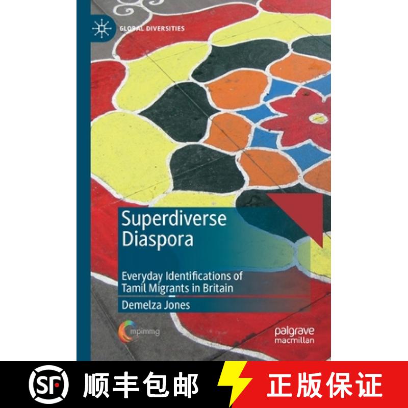 【3-4周达】Superdiverse Diaspora : Everyday Identifications of Tamil Migrants in Britain [9783030283902]
