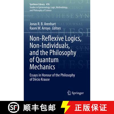 【3-4周达】Non-Reflexive Logics, Non-Individuals, and the Philosophy of Quantum Mechanics: Essays in ... [9783031318429]