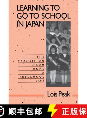 【3-4周达】Learning to go to School in Japan – The Transition  from Home to Preschool Life (Paper) (... [9780520083875]