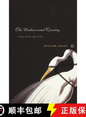 【3-4周达】The Undiscovered Country: Poetry in the Age of Tin [9780231136389]