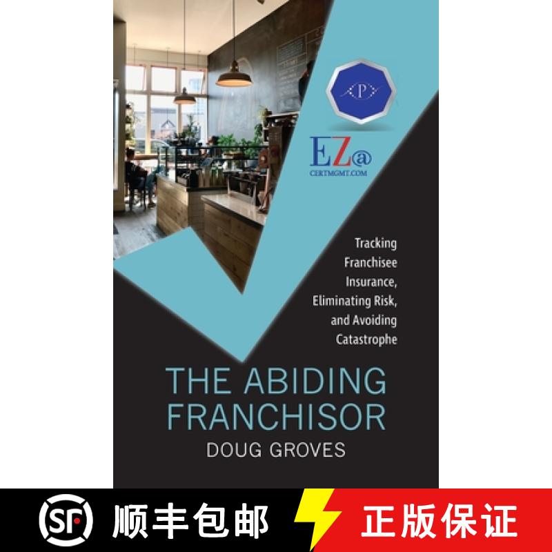 【3-4周达】The Abiding Franchisor: Tracking franchisee insurance, eliminating risk, and avoiding cata... [9781958711651]