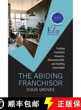 【3-4周达】The Abiding Franchisor: Tracking franchisee insurance, eliminating risk, and avoiding cata... [9781958711651]