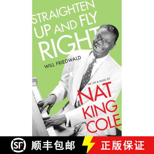 【3-4周达】精装 Straighten Up and Fly Right: The Life and Music of Nat King Cole [9780190882044]