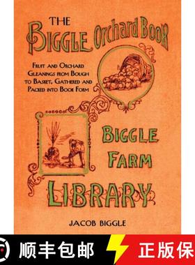 【3-4周达】The Biggle Orchard Book: Fruit and Orchard Gleanings from Bough to Basket, Gathered and Pa... [9781626361461]