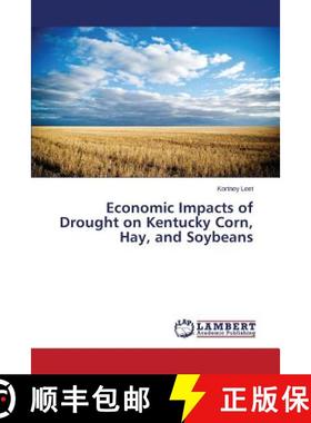 预订 Economic Impacts of Drought on Kentucky Corn, Hay, and Soybeans [9783659690075]