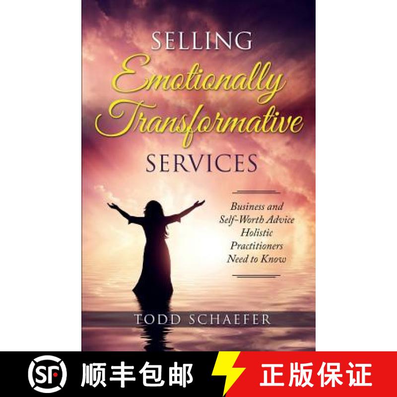 【3-4周达】Selling Emotionally Transformative Services: Business and Self-Worth Advice Holistic Pract... [9781732498259]