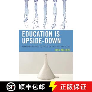 【3-4周达】Education Is Upside-Down : Reframing Reform to Focus on the Right Problems [9781475809947]