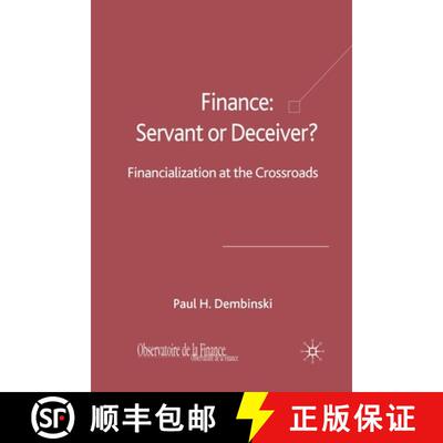 【3-4周达】Finance: Servant or Deceiver? : Financialization at the Crossroads (1st ed. 2009) [9781349305933]