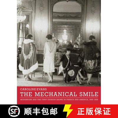 【3-4周达】The Mechanical Smile: Modernism and the First Fashion Shows in France and America, 1900-1929 [9780300189537]