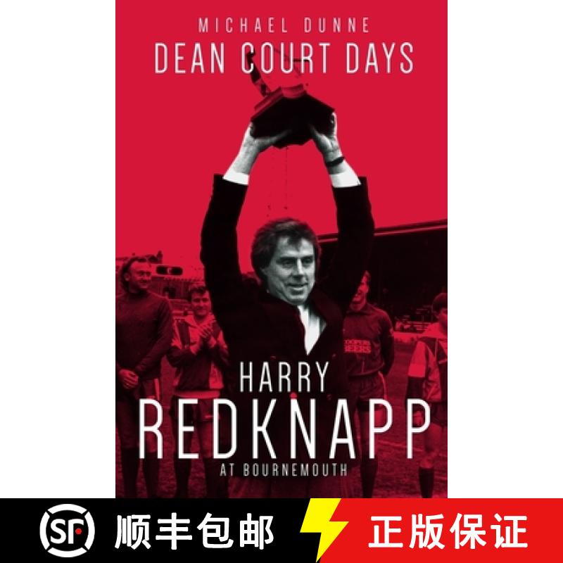 【3-4周达】Dean Court Days: Harry Redknapp's Reign at Afc Bournemouth [9781785313844]