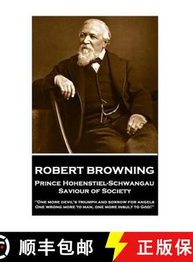 预订 Robert Browning - Prince Hohenstiel-Schwangau, Saviour of Society: One more devil's triumph and ... [9781787376489]