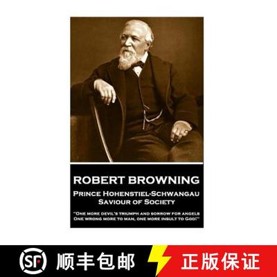 【3-4周达】Robert Browning - Prince Hohenstiel-Schwangau, Saviour of Society: One more devil's triump... [9781787376489]