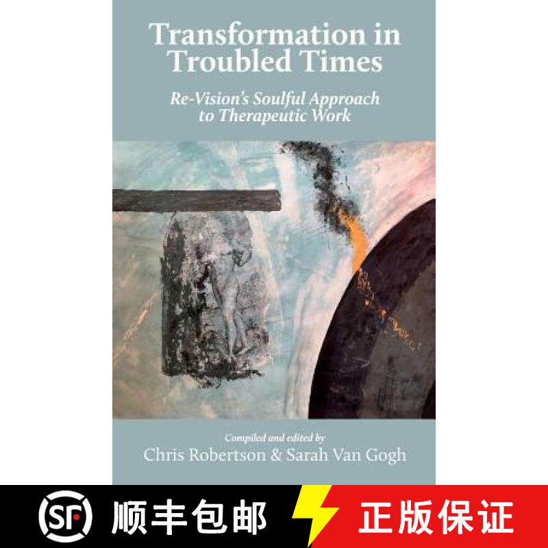 【3-4周达】Transformation in Troubled Times: Re-Vision's Soulful Approach to Therapeutic Work [9781912698028]