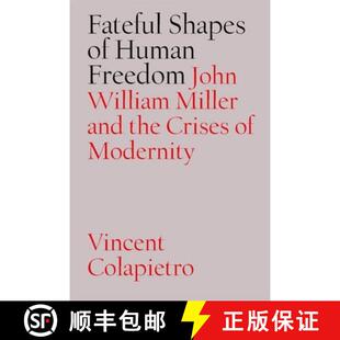 【3-4周达】精装 Fateful Shapes of Human Freedom – John William Miller and the Crises of Modernity [9780826514097]