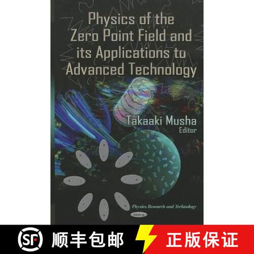 【3-4周达】精装 Physics of the Zero Point Field and Its Applications to Advanced Technology [9781622572786]