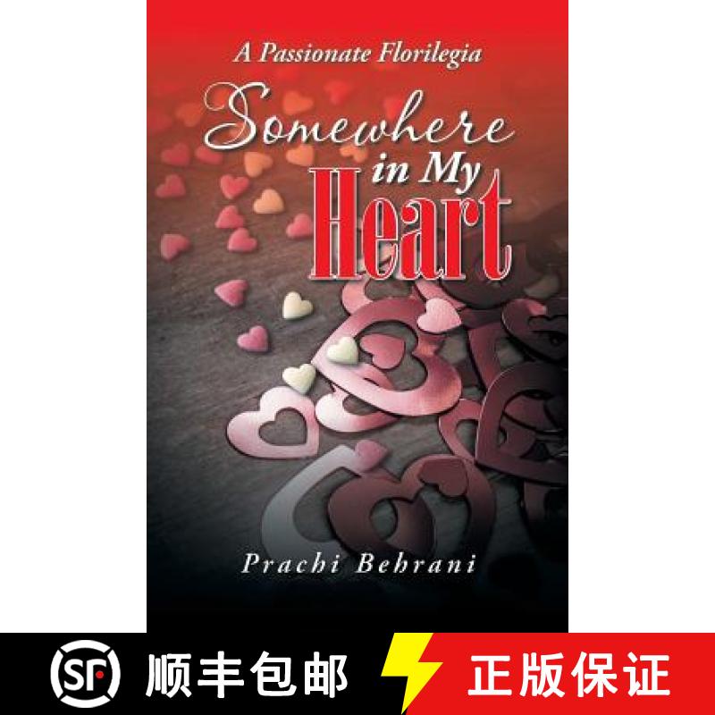 【2-3周达】Somewhere in My Heart: A Passionate Florilegia [9781482834819]