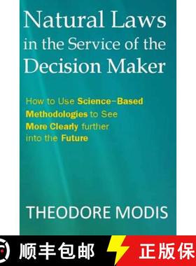 预订 Natural Laws in the Service of the Decision Maker: How to Use Science-Based Methodologies to See... [9782970021681]