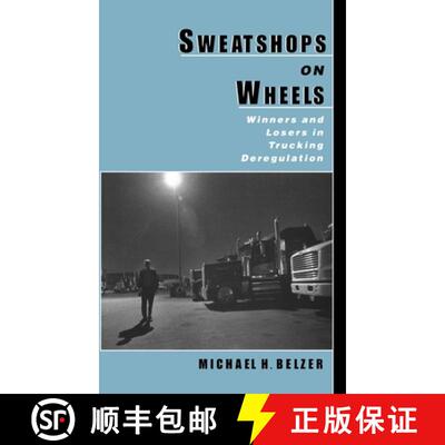 【3-4周达】精装 Sweatshops on Wheels: Winners and Losers in Trucking Deregulation [9780195128864]