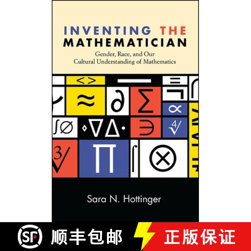 【3-4周达】Inventing the Mathematician : Gender, Race, and Our Cultural Understanding of Mathematics [9781438460109]