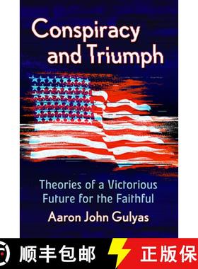 【3-4周达】Conspiracy and Triumph : Theories of a Victorious Future for the Faithful [9781476680767]
