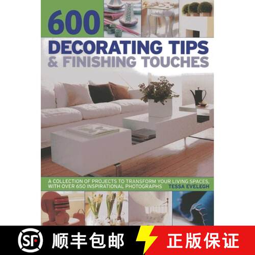 【3-4周达】600 Decorating Tips & Finishing Touches: A Collection of Projects to Transform Your Living... [9781780192901]