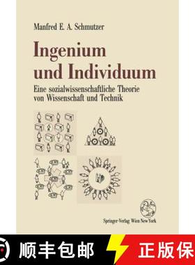 【3-4周达】Ingenium und Individuum : Eine sozialwissenschaftliche Theorie von Wissenschaft und Technik [9783211825983]