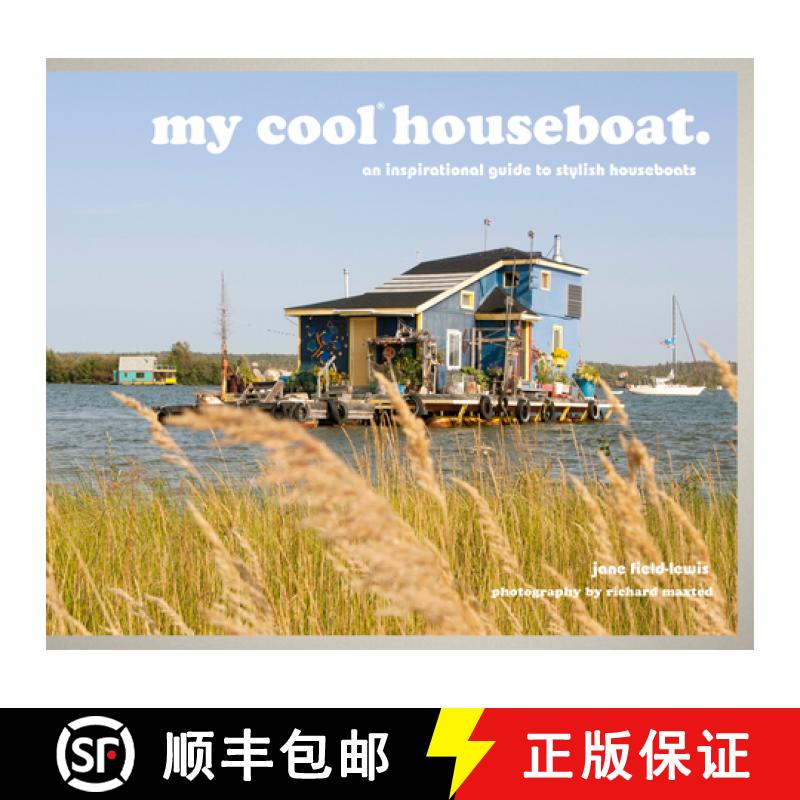 【2-3周达】My Cool Houseboat: An Inspirational Guide to Stylish Houseboats [9781909108868]
