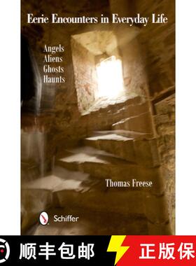 【3-4周达】Eerie Encounters in Everyday Life: Angels, Aliens, Ghts, and Haunts: Angels, Aliens, Ghost... [9780764345043]
