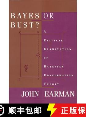 【3-4周达】Bayes or Bust?: A Critical Examination of Bayesian Confirmation Theory [9780262519007]