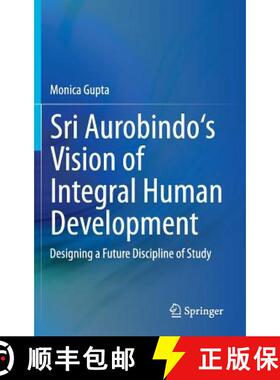 【3-4周达】Sri Aurobindo's Vision of Integral Human Development : Designing a Future Discipline of Study [9788132219033]