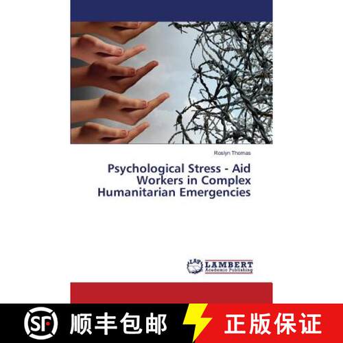 预订 Psychological Stress - Aid Workers in Complex Humanitarian Emergencies [9783659826849]