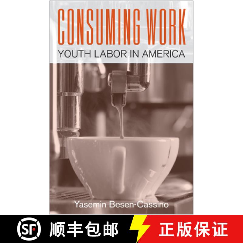 预订 Consuming Work: Youth Labor in America [9781439909492]