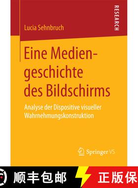【3-4周达】Eine Mediengeschichte des Bildschirms : Analyse der Dispositive visueller Wahrnehmungskons... [9783658191696]