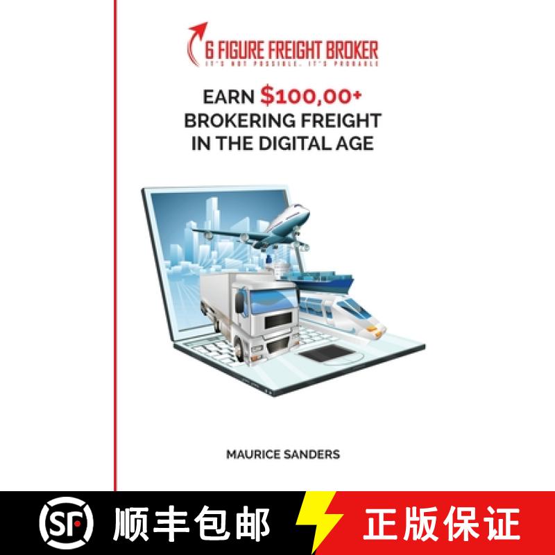 【3-4周达】6 Figure Freight Broker: Make $100,000+ Brokering Freight In The Digital Age Setup Incomplete [9781952863394]