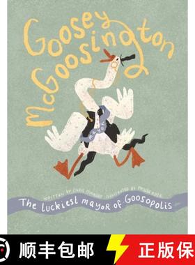 预订 Goosey McGoosington: The Luckiest Mayor of Goosopolis [9781916147775]