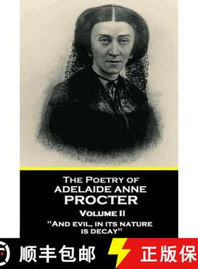 预订 The Poetry of Adelaide Anne Procter - Volume II: And evil, in its nature, is decay [9781787375635]