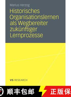 【3-4周达】Historisches Organisationslernen ALS Wegbereiter Zuk nftiger Lernprozesse : Double-Loop-Le... [9783531180687]