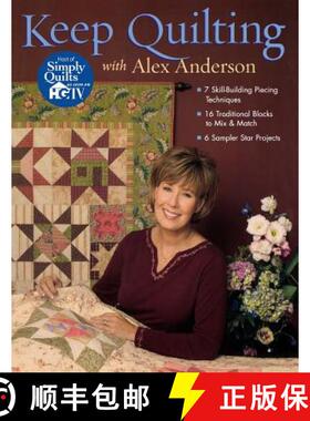 【3-4周达】Keep Quilting with Alex Anderson: - 7 Skill-Building Piecing Techniques - 16 Traditional B... [9781571202802]