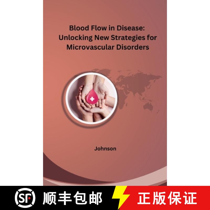 【3-4周达】Blood Flow in Disease: Unlocking New Strategies for Microvascular Disorders [9783384248848]