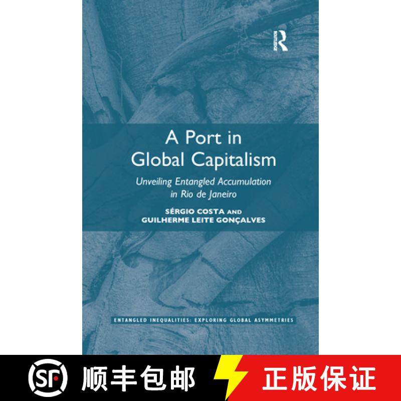 【3-4周达】A Port in Global Capitalism: Unveiling Entangled Accumulation in Rio de Janeiro [9781032087009]