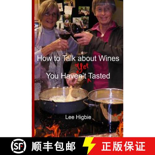 【3-4周达】How to Talk about Wines You Haven't Yet Tasted: A Wine Anti-Snobbery Guide [9781633480162]