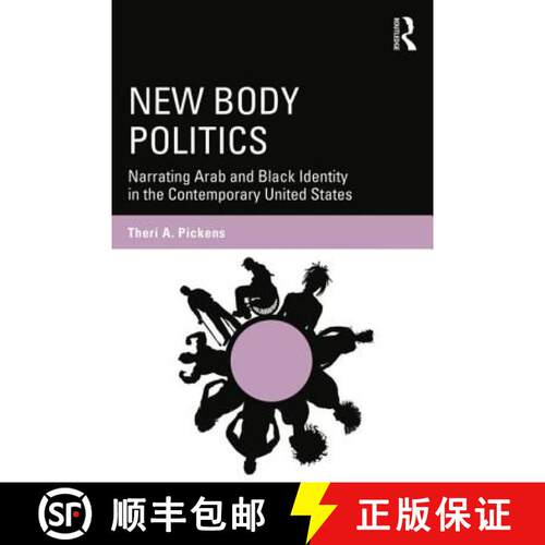 【3-4周达】New Body Politics : Narrating Arab and Black Identity in the Contemporary United States [9780415749046]