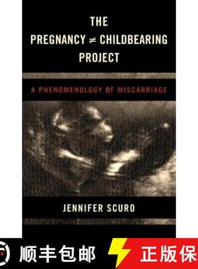 预订 The Pregnancy [does-not-equal] Childbearing Project : A Phenomenology of Miscarriage [9781786602930]