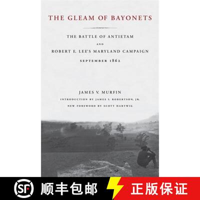 【3-4周达】The Gleam of Bayonets – The Battle of Antietam and Robert E. Lee`s Maryland Campaign, Sep... [9780807130209]