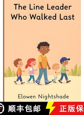 预订 The Line Leader Who Walked Last: Discovering Leadership Through Humility and Service [9789483480349]