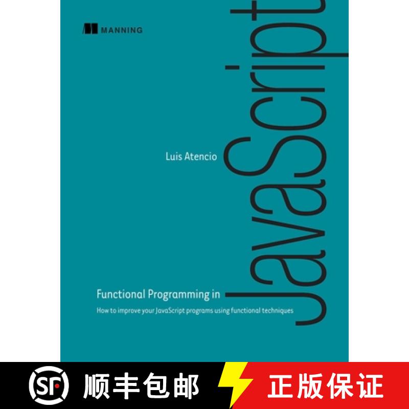 【3-4周达】Functional Programming in JavaScript: How to Improve Your JavaScript Programs Using Functi... [9781617292828]