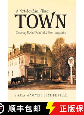 【3-4周达】A Not-So-Small-Time Town: Growing Up in Plainfield, New Hampshire [9781480800595]