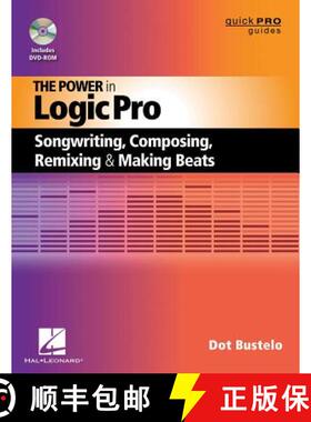 【3-4周达】The Power in Logic Pro : Songwriting, Composing, Remixing and Making Beats [9781458414199]